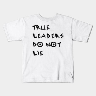 True Leaders Do Not Lie Kids T-Shirt